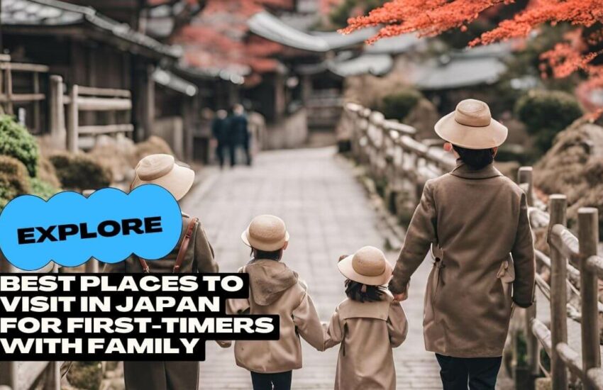 Best Places to Visit in Japan for First-timers with Family