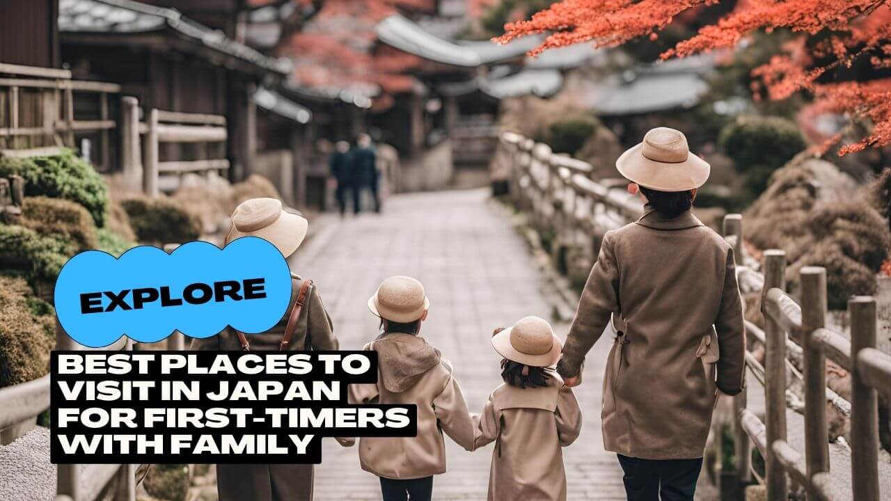 Best Places to Visit in Japan for First-timers with Family