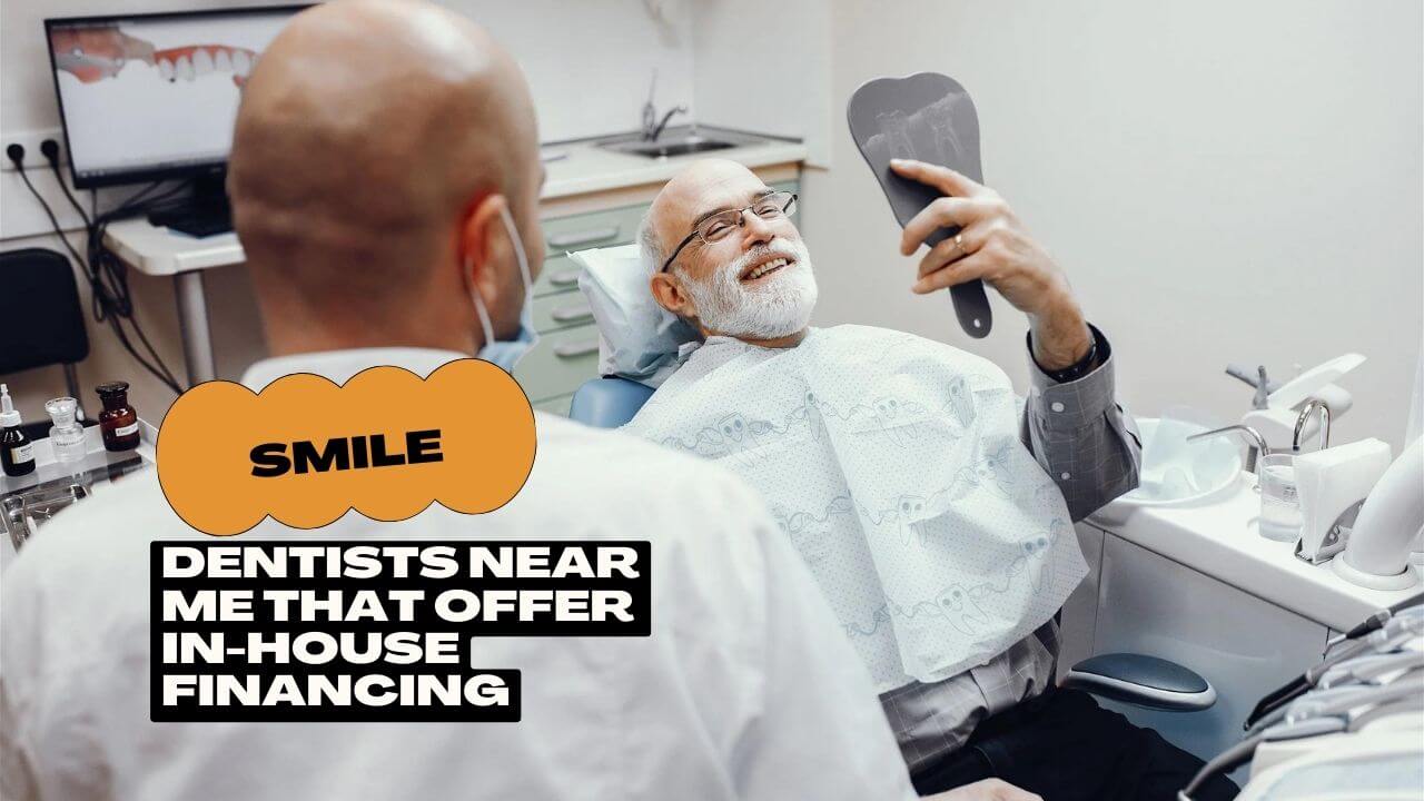 Dentists Near Me that Offer In-house Financing