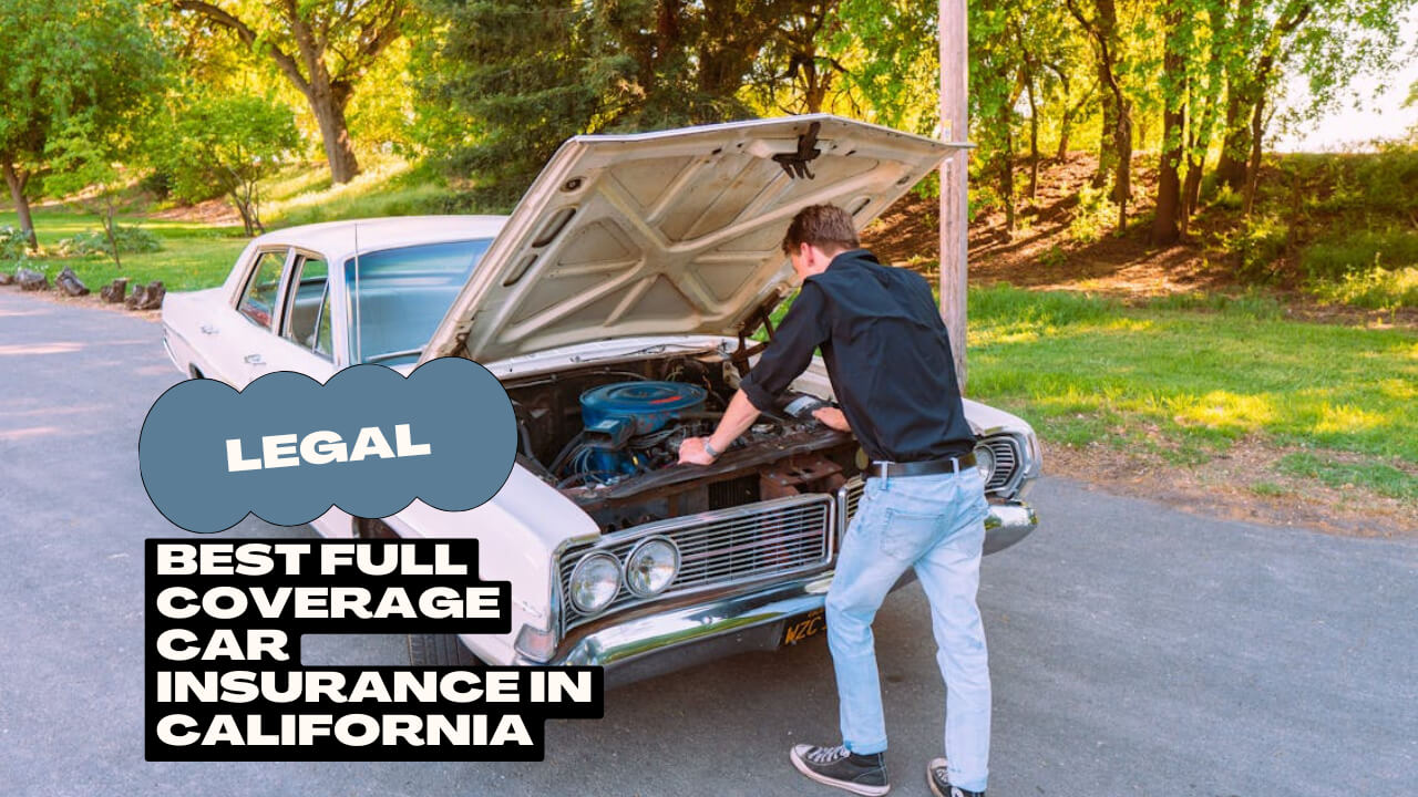 Best Full Coverage Car Insurance in California